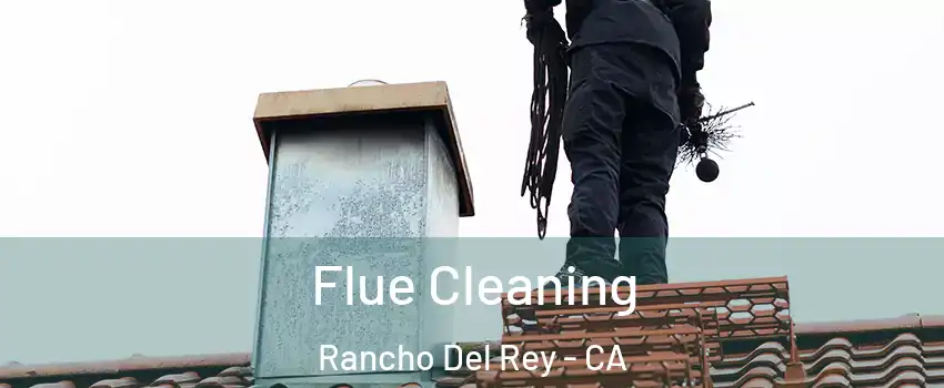 Flue Cleaning Rancho Del Rey - CA