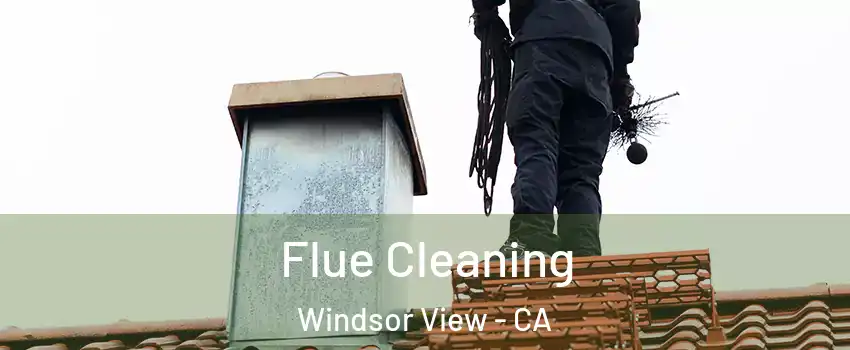 Flue Cleaning Windsor View - CA