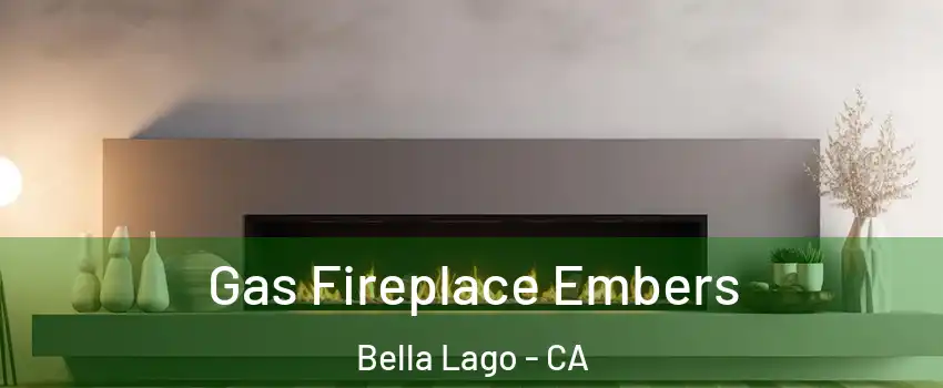 Gas Fireplace Embers Bella Lago - CA