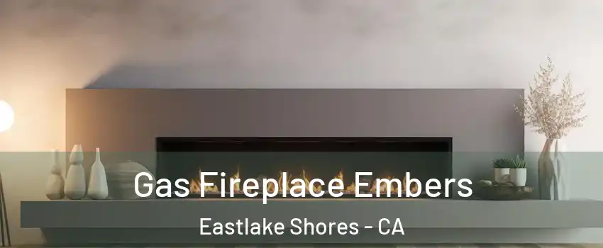 Gas Fireplace Embers Eastlake Shores - CA