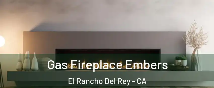 Gas Fireplace Embers El Rancho Del Rey - CA