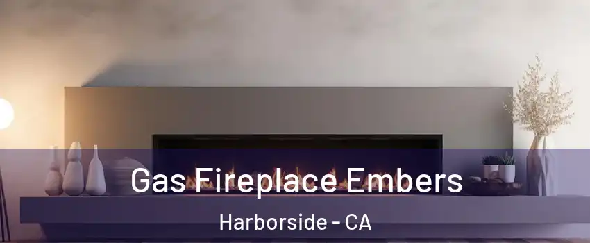 Gas Fireplace Embers Harborside - CA