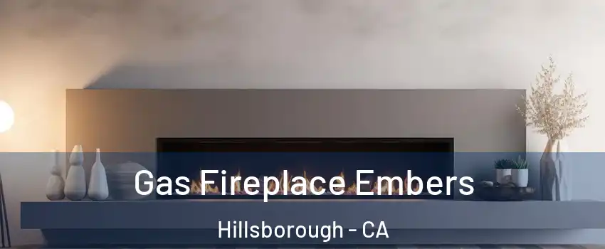 Gas Fireplace Embers Hillsborough - CA