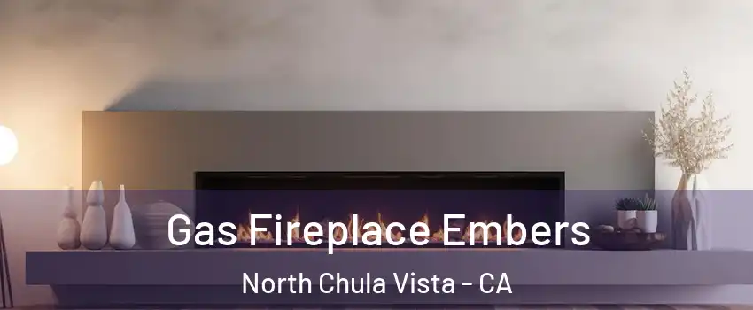 Gas Fireplace Embers North Chula Vista - CA