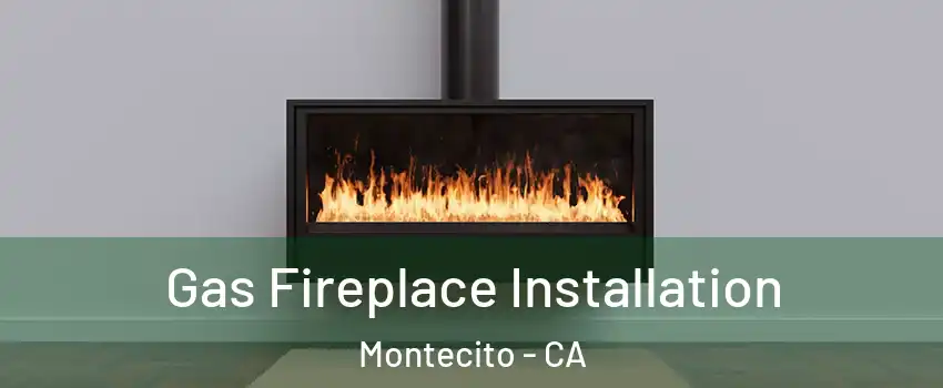 Gas Fireplace Installation Montecito - CA