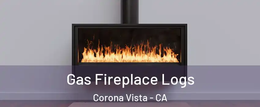 Gas Fireplace Logs Corona Vista - CA