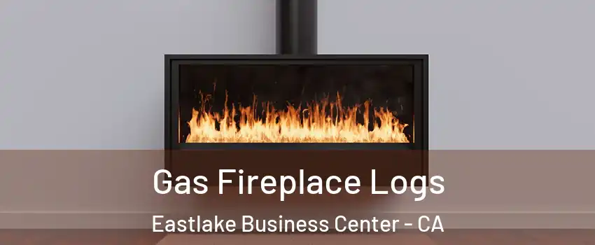 Gas Fireplace Logs Eastlake Business Center - CA