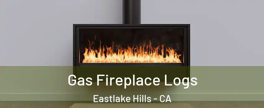Gas Fireplace Logs Eastlake Hills - CA