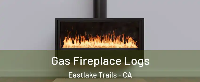 Gas Fireplace Logs Eastlake Trails - CA