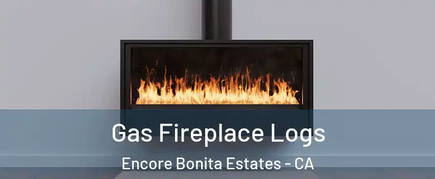 Gas Fireplace Logs Encore Bonita Estates - CA
