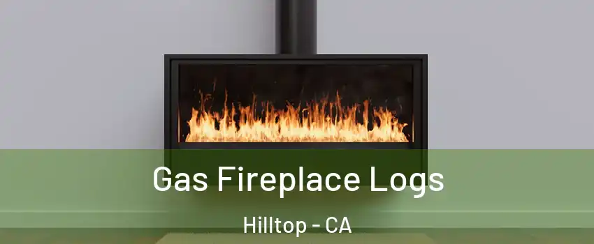 Gas Fireplace Logs Hilltop - CA