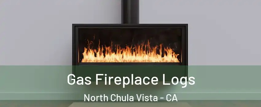 Gas Fireplace Logs North Chula Vista - CA