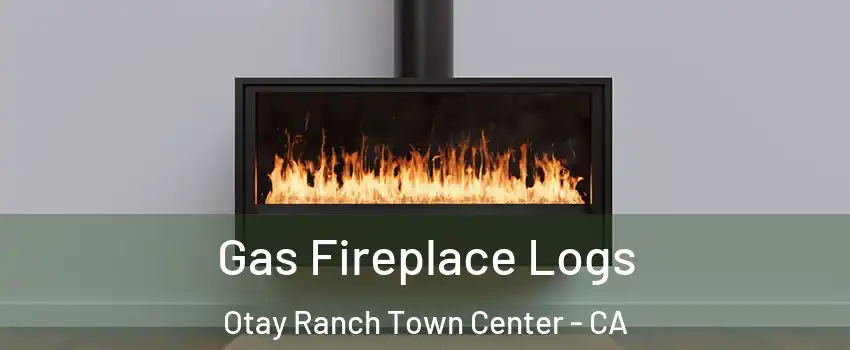 Gas Fireplace Logs Otay Ranch Town Center - CA