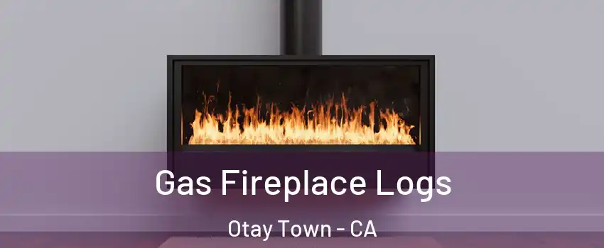 Gas Fireplace Logs Otay Town - CA
