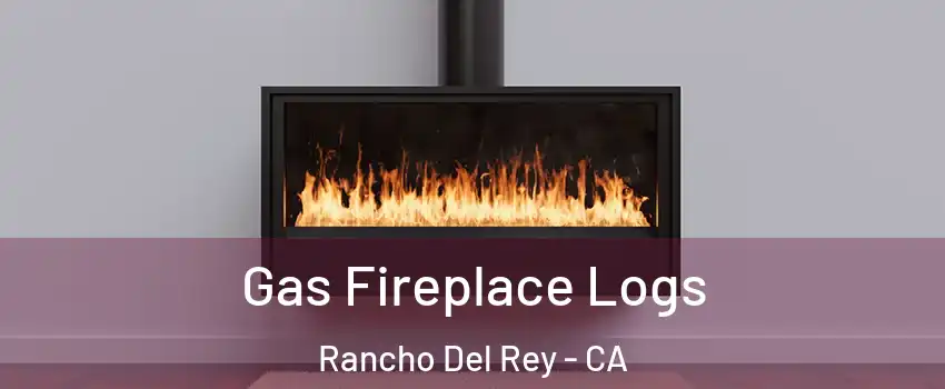 Gas Fireplace Logs Rancho Del Rey - CA