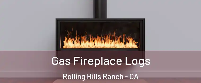 Gas Fireplace Logs Rolling Hills Ranch - CA