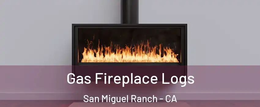 Gas Fireplace Logs San Miguel Ranch - CA
