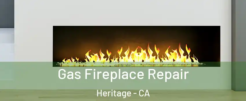 Gas Fireplace Repair Heritage - CA