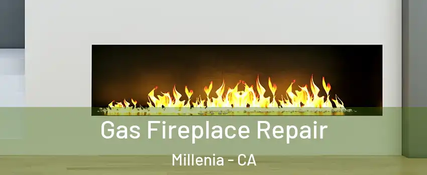 Gas Fireplace Repair Millenia - CA