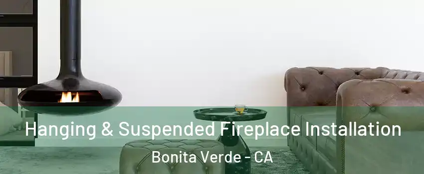 Hanging & Suspended Fireplace Installation Bonita Verde - CA