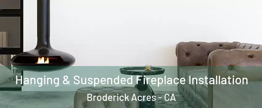 Hanging & Suspended Fireplace Installation Broderick Acres - CA