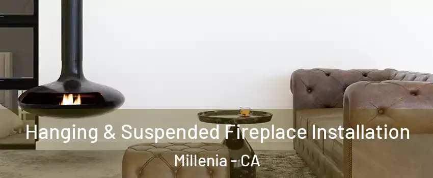 Hanging & Suspended Fireplace Installation Millenia - CA