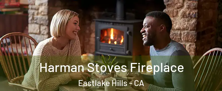 Harman Stoves Fireplace Eastlake Hills - CA