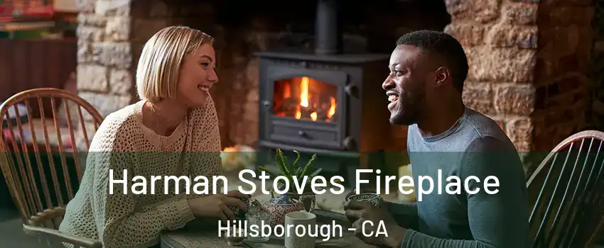 Harman Stoves Fireplace Hillsborough - CA