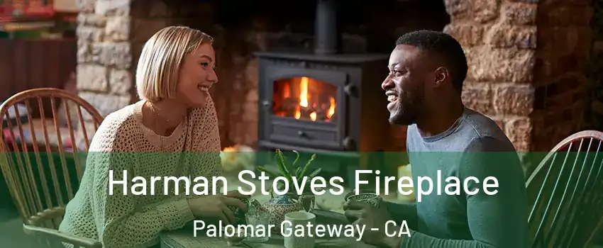 Harman Stoves Fireplace Palomar Gateway - CA