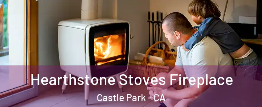 Hearthstone Stoves Fireplace Castle Park - CA