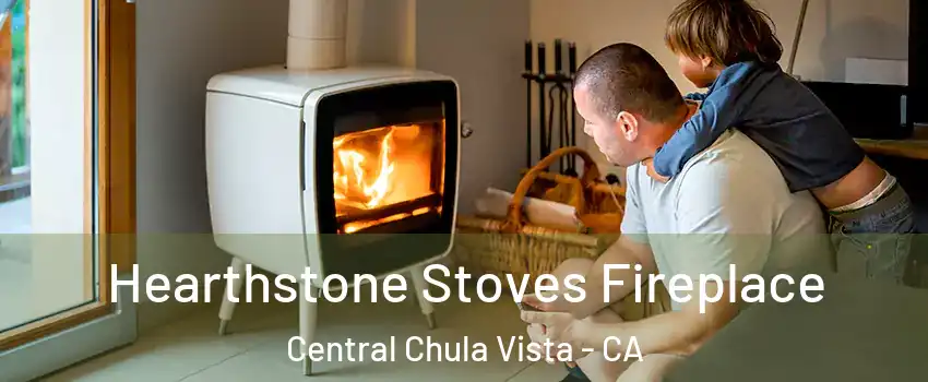 Hearthstone Stoves Fireplace Central Chula Vista - CA