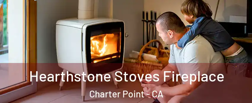 Hearthstone Stoves Fireplace Charter Point - CA