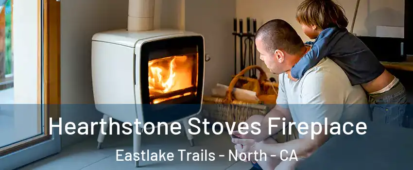 Hearthstone Stoves Fireplace Eastlake Trails - North - CA