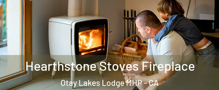 Hearthstone Stoves Fireplace Otay Lakes Lodge MHP - CA