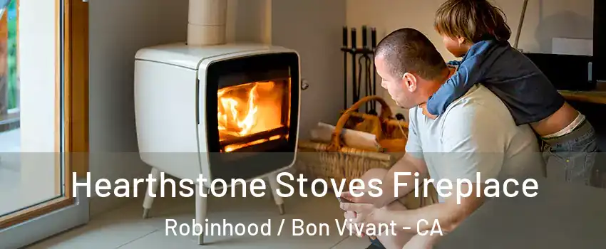 Hearthstone Stoves Fireplace Robinhood / Bon Vivant - CA