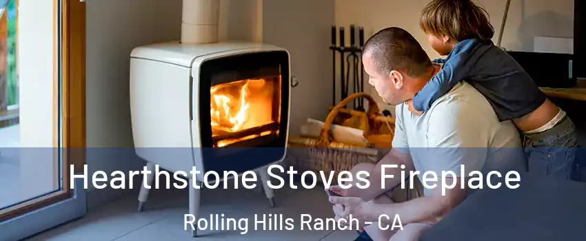 Hearthstone Stoves Fireplace Rolling Hills Ranch - CA