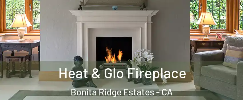 Heat & Glo Fireplace Bonita Ridge Estates - CA