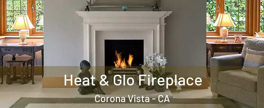 Heat & Glo Fireplace Corona Vista - CA