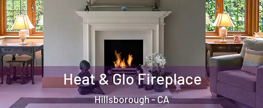 Heat & Glo Fireplace Hillsborough - CA