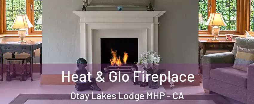 Heat & Glo Fireplace Otay Lakes Lodge MHP - CA