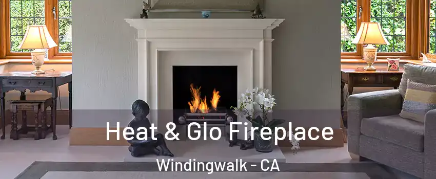 Heat & Glo Fireplace Windingwalk - CA
