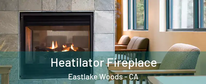 Heatilator Fireplace Eastlake Woods - CA