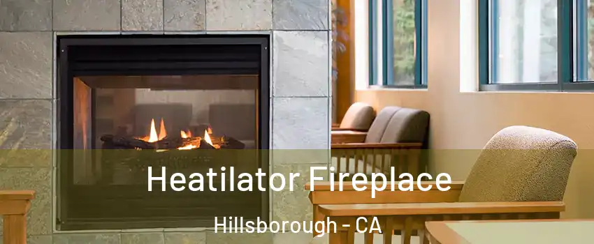 Heatilator Fireplace Hillsborough - CA
