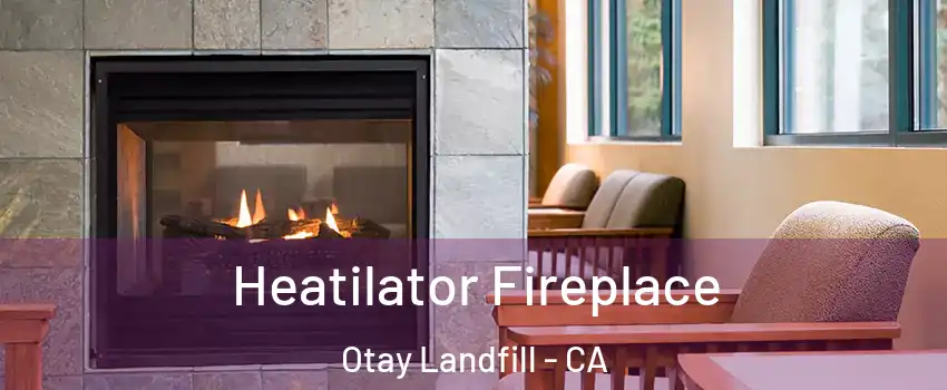 Heatilator Fireplace Otay Landfill - CA