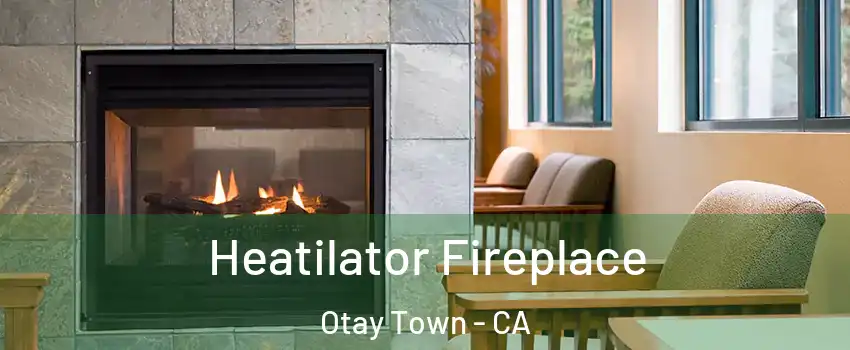 Heatilator Fireplace Otay Town - CA