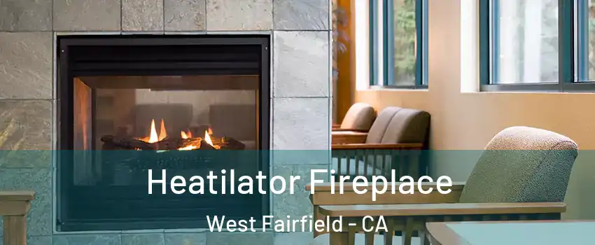 Heatilator Fireplace West Fairfield - CA