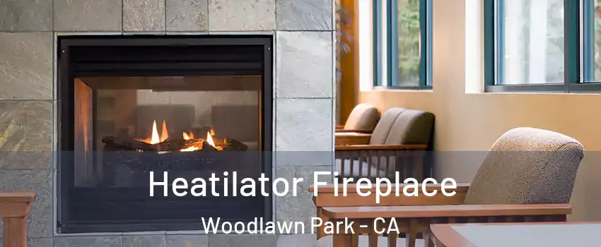 Heatilator Fireplace Woodlawn Park - CA