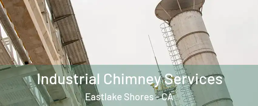 Industrial Chimney Services Eastlake Shores - CA