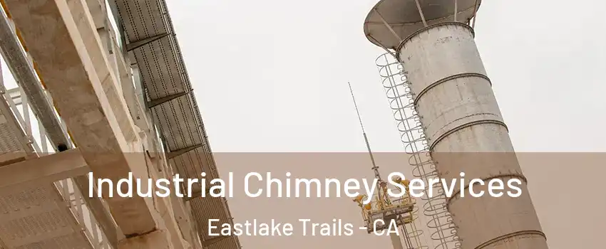 Industrial Chimney Services Eastlake Trails - CA