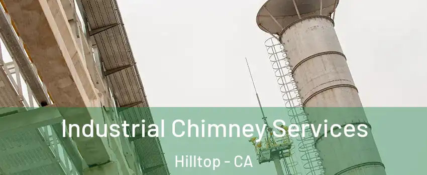 Industrial Chimney Services Hilltop - CA